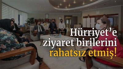 Hürriyet’e ziyaret birilerini rahatsız etmiş!